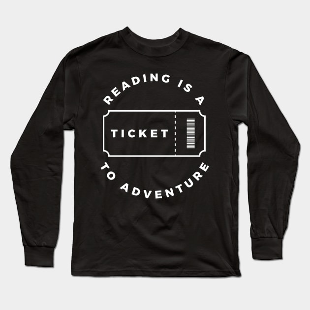 Reading Is A Ticket To Adventure Long Sleeve T-Shirt by Lasso Print